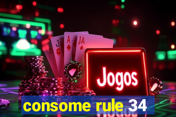 consome rule 34